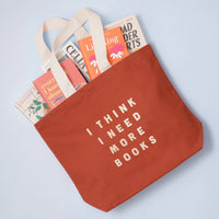 I Think I Need More Books - Rust Tote Bag