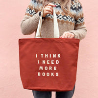 I Think I Need More Books - Rust Tote Bag