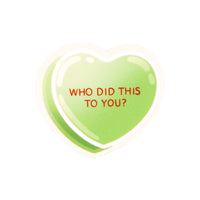 Who Did This to You? Candy Heart Sticker